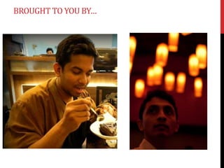 BROUGHT TO YOU BY…
 