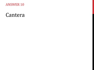 ANSWER 10


Cantera
 