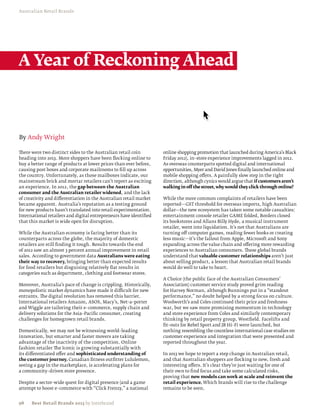 Australian Retail Brands




A Year of Reckoning Ahead



By Andy Wright

There were two distinct sides to the Australian retail coin         online shopping promotion that launched during America’s Black
heading into 2013. More shoppers have been flocking online to       Friday 2012), in–store experience improvements lagged in 2012.
buy a better range of products at lower prices than ever before,    As overseas counterparts spotted digital and international
causing post boxes and corporate mailrooms to fill up across        opportunities, Myer and David Jones finally launched online and
the country. Unfortunately, as those mailboxes indicate, our        mobile shopping offers. A painfully slow step in the right
mainstream brick and mortar retailers can’t report as exciting      direction, although cynics would argue that if customers aren’t
an experience. In 2012, the gap between the Australian              walking in off the street, why would they click through online?
consumer and the Australian retailer widened, and the lack
of creativity and differentiation in the Australian retail market   While the more common complaints of retailers have been
became apparent. Australia’s reputation as a testing ground         reported—GST threshold for overseas imports, high Australian
for new products hasn’t translated into retail experimentation.     dollar—the new ecosystem has taken some notable casualties:
International retailers and digital entrepreneurs have identified   entertainment console retailer GAME folded, Borders closed
that this market is wide open for disruption.                       its bookstores and Allans Billy Hyde, a musical instrument
                                                                    retailer, went into liquidation. It’s not that Australians are
While the Australian economy is faring better than its              turning off computer games, reading fewer books or creating
counterparts across the globe, the majority of domestic             less music—it’s the fallout from Apple, Microsoft and Sony
retailers are still finding it tough. Results towards the end       expanding across the value chain and offering more rewarding
of 2012 saw an almost 3 percent annual improvement in retail        experiences to Australian consumers. These global brands
sales. According to government data Australians were eating         understand that valuable customer relationships aren’t just
their way to recovery, bringing better than expected results        about selling product, a lesson that Australian retail brands
for food retailers but disguising relatively flat results in        would do well to take to heart.
categories such as department, clothing and footwear stores.
                                                                    A Choice (the public face of the Australian Consumers’
Moreover, Australia’s pace of change is crippling. Historically,    Association) customer service study proved grim reading
monopolistic market dynamics have made it difficult for new         for Harvey Norman, although Bunnings put in a “standout
entrants. The digital revolution has removed this barrier.          performance,” no doubt helped by a strong focus on culture.
International retailers Amazon, ASOS, Macy’s, Net–a–porter          Woolworth’s and Coles continued their price and freshness
and Wiggle are tailoring their e–commerce, supply chain and         war, but we saw more promising momentum in technology
delivery solutions for the Asia–Pacific consumer, creating          and store experience from Coles and similarly contemporary
challenges for homegrown retail brands.                             thinking by retail property group, Westfield. Facelifts and
                                                                    fit–outs for Rebel Sport and JB Hi–Fi were launched, but
Domestically, we may not be witnessing world–leading                nothing resembling the countless international case studies on
innovation, but smarter and faster movers are taking                customer experience and integration that were presented and
advantage of the inactivity of the competition. Online              reported throughout the year.
fashion retailer The Iconic is growing substantially with
its differentiated offer and sophisticated understanding of         In 2013 we hope to report a step change in Australian retail,
the customer journey. Canadian fitness outfitter Lululemon,         and that Australian shoppers are flocking to new, fresh and
seeing a gap in the marketplace, is accelerating plans for          interesting offers. It’s clear they’re just waiting for one of
a community–driven store presence.                                  their own to find focus and take some calculated risks,
                                                                    proving that new models can work at scale and reinvent the
Despite a sector–wide quest for digital presence (and a game        retail experience. Which brands will rise to the challenge
attempt to boost e–commerce with “Click Frenzy,” a national         remains to be seen.


98    Best Retail Brands 2013 by Interbrand
 