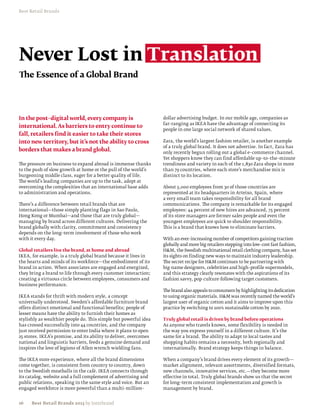 Best Retail Brands




Never Lost in Translation
The Essence of a Global Brand




In the post–digital world, every company is                        dollar advertising budget. In our mobile age, companies as
                                                                   far–ranging as IKEA have the advantage of connecting its
international. As barriers to entry continue to
                                                                   people in one large social network of shared values.
fall, retailers find it easier to take their stores
into new territory, but it’s not the ability to cross              Zara, the world’s largest fashion retailer, is another example
                                                                   of a truly global brand. It does not advertise. In fact, Zara has
borders that makes a brand global.                                 only recently begun rolling out a global e–commerce channel.
                                                                   Yet shoppers know they can find affordable up–to–the–minute
The pressure on business to expand abroad is immense thanks        trendiness and variety in each of the 1,830 Zara shops in more
to the push of slow growth at home or the pull of the world’s      than 79 countries, where each store’s merchandise mix is
burgeoning middle class, eager for a better quality of life.       distinct to its location.
The world’s leading companies are up to the task, adept at
overcoming the complexities that an international base adds        About 3,000 employees from 30 of those countries are
to administration and operations.                                  represented at its headquarters in Arteixo, Spain, where
                                                                   a very small team takes responsibility for all brand
There’s a difference between retail brands that are                communications. The company is remarkable for its engaged
international—those simply planting flags in Sao Paulo,            employees: 44 percent of new hires are advanced, 75 percent
Hong Kong or Mumbai—and those that are truly global—               of its store managers are former sales people and even the
managing by brand across different cultures. Delivering the        youngest employees are quick to shoulder responsibility.
brand globally with clarity, commitment and consistency            This is a brand that knows how to eliminate barriers.
depends on the long–term involvement of those who work
with it every day.                                                 With an ever–increasing number of competitors gaining traction
                                                                   globally and more big retailers stepping into low–cost fast fashion,
Global retailers live the brand, at home and abroad                HM, the Swedish multinational retail clothing company, has set
IKEA, for example, is a truly global brand because it lives in     its sights on finding new ways to maintain industry leadership.
the hearts and minds of its workforce—the embodiment of its        The secret recipe for HM continues to be partnering with
brand in action. When associates are engaged and energized,        big-name designers, celebrities and high–profile supermodels,
they bring a brand to life through every customer interaction;     and this strategy clearly resonates with the aspirations of its
creating a virtuous circle between employees, consumers and        fashion savvy, pop-culture-following target customers.
business performance.
                                                                   The brand also appeals to consumers by highlighting its dedication
IKEA stands for thrift with modern style, a concept                to using organic materials. HM was recently named the world’s
universally understood. Sweden’s affordable furniture brand        largest user of organic cotton and it aims to improve upon this
offers distinct emotional and functional benefits; people of       practice by switching to 100% sustainable cotton by 2020.
lesser means have the ability to furnish their homes as
stylishly as wealthier people do. This simple but powerful idea    Truly global retail is driven by brand before operations
has crossed successfully into 44 countries, and the company        As anyone who travels knows, some flexibility is needed in
just received permission to enter India where it plans to open     the way you express yourself in a different culture. It’s the
25 stores. IKEA’s promise, and its ability to deliver, overcomes   same for a brand. The ability to adapt to local tastes and
national and linguistic barriers, feeds a genuine demand and       shopping habits remains a necessity, both regionally and
inspires the love of legions of Allen wrench wielding fans.        internationally. Brand strategy keeps things in balance.

The IKEA store experience, where all the brand dimensions          When a company’s brand drives every element of its growth—
come together, is consistent from country to country, down         market alignment, relevant assortments, diversified formats,
to the Swedish meatballs in the café. IKEA connects through        new channels, innovative services, etc.—they become more
its catalog, website and a full complement of advertising and      effective in total. Truly global brands show us that the secret
public relations, speaking in the same style and voice. But an     for long–term consistent implementation and growth is
engaged workforce is more powerful than a multi–million–           management by brand.


16    Best Retail Brands 2013 by Interbrand
 