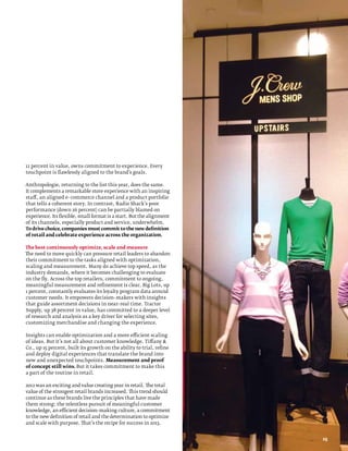 U.S. Retail Brands




11 percent in value, owns commitment to experience. Every
touchpoint is flawlessly aligned to the brand’s goals.

Anthropologie, returning to the list this year, does the same.
It complements a remarkable store experience with an inspiring
staff, an aligned e–commerce channel and a product portfolio
that tells a coherent story. In contrast, Radio Shack’s poor
performance (down 26 percent) can be partially blamed on
experience. Its flexible, small format is a start. But the alignment
of its channels, especially product and service, underwhelm.
To drive choice, companies must commit to the new definition
of retail and celebrate experience across the organization.

The best continuously optimize, scale and measure
The need to move quickly can pressure retail leaders to abandon
their commitment to the tasks aligned with optimization,
scaling and measurement. Many do achieve top speed, as the
industry demands, where it becomes challenging to evaluate
on the fly. Across the top retailers, commitment to ongoing,
meaningful measurement and refinement is clear. Big Lots, up
1 percent, constantly evaluates its loyalty program data around
customer needs. It empowers decision–makers with insights
that guide assortment decisions in near–real time. Tractor
Supply, up 38 percent in value, has committed to a deeper level
of research and analysis as a key driver for selecting sites,
customizing merchandise and changing the experience.

Insights can enable optimization and a more efficient scaling
of ideas. But it’s not all about customer knowledge. Tiffany 
Co., up 15 percent, built its growth on the ability to trial, refine
and deploy digital experiences that translate the brand into
new and unexpected touchpoints. Measurement and proof
of concept still wins. But it takes commitment to make this
a part of the routine in retail.

2012 was an exciting and value creating year in retail. The total
value of the strongest retail brands increased. This trend should
continue as these brands live the principles that have made
them strong: the relentless pursuit of meaningful customer
knowledge, an efficient decision–making culture, a commitment
to the new definition of retail and the determination to optimize
and scale with purpose. That’s the recipe for success in 2013.


                                                                       25
 