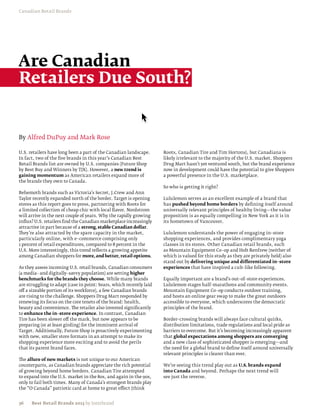 Canadian Retail Brands




Are Canadian
Retailers Due South?


By Alfred DuPuy and Mark Rose

U.S. retailers have long been a part of the Canadian landscape.      Roots, Canadian Tire and Tim Hortons), but Canadiana is
In fact, two of the five brands in this year’s Canadian Best         likely irrelevant to the majority of the U.S. market. Shoppers
Retail Brands list are owned by U.S. companies (Future Shop          Drug Mart hasn’t yet ventured south, but the brand experience
by Best Buy and Winners by TJX). However, a new trend is             now in development could have the potential to give Shoppers
gaining momentum as American retailers expand more of                a powerful presence in the U.S. marketplace.
the brands they own to Canada.
                                                                     So who is getting it right?
Behemoth brands such as Victoria’s Secret, J.Crew and Ann
Taylor recently expanded north of the border. Target is opening      Lululemon serves as an excellent example of a brand that
stores as this report goes to press, partnering with Roots for       has pushed beyond home borders by defining itself around
a limited collection of cheap chic with local flavor. Nordstrom      universally relevant principles of healthy living—the value
will arrive in the next couple of years. Why the rapidly growing     proposition is as equally compelling in New York as it is in
influx? U.S. retailers find the Canadian marketplace increasingly    its hometown of Vancouver.
attractive in part because of a strong, stable Canadian dollar.
They’re also attracted by the spare capacity in the market,          Lululemon understands the power of engaging in–store
particularly online, with e–commerce comprising only                 shopping experiences, and provides complimentary yoga
1 percent of retail expenditures, compared to 8 percent in the       classes in its stores. Other Canadian retail brands, such
U.S. More interestingly, this trend reflects a growing appetite      as Mountain Equipment Co–op and Holt Renfrew (neither of
among Canadian shoppers for more, and better, retail options.        which is valued for this study as they are privately held) also
                                                                     stand out by delivering unique and differentiated in–store
As they assess incoming U.S. retail brands, Canadian consumers       experiences that have inspired a cult–like following.
(a media– and digitally–savvy population) are setting higher
benchmarks for the brands they choose. While many brands             Equally important are a brand’s out–of–store experiences.
are struggling to adapt (case in point: Sears, which recently laid   Lululemon stages half–marathons and community events.
off a sizeable portion of its workforce), a few Canadian brands      Mountain Equipment Co–op conducts outdoor training,
are rising to the challenge. Shoppers Drug Mart responded by         and hosts an online gear swap to make the great outdoors
renewing its focus on the core tenets of the brand: health,          accessible to everyone, which underscores the democratic
beauty and convenience. The retailer also invested significantly     principles of the brand.
to enhance the in–store experience. In contrast, Canadian
Tire has been slower off the mark, but now appears to be             Border–crossing brands will always face cultural quirks,
preparing (or at least girding) for the imminent arrival of          distribution limitations, trade regulations and local pride as
Target. Additionally, Future Shop is proactively experimenting       barriers to overcome. But it’s becoming increasingly apparent
with new, smaller store formats in an attempt to make its            that global expectations among shoppers are converging
shopping experience more exciting and to avoid the perils            and a new class of sophisticated shopper is emerging—and
that its parent brand faces.                                         the need for a global brand to define itself around universally
                                                                     relevant principles is clearer than ever.
The allure of new markets is not unique to our American
counterparts, as Canadian brands appreciate the rich potential       We’re seeing this trend play out as U.S. brands expand
of growing beyond home borders. Canadian Tire attempted              into Canada and beyond. Perhaps the next trend will
to expand into the U.S. market in the 80s, and again in the 90s,     see just the reverse.
only to fail both times. Many of Canada’s strongest brands play
the “O Canada” patriotic card at home to great effect (think


36    Best Retail Brands 2013 by Interbrand
 