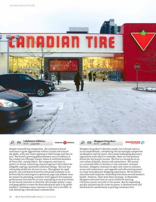 Canadian Retail Brands




       01     Lululemon Athletica
              NEW 3,540 $m                                                02    Shoppers Drug Mart
                                                                                NEW 3,283 $m

Despite intensifying competition, the Lululemon brand              Shoppers Drug Mart’s slow but steady rise in brand value is
continues to grow aggressively within Canada and around            an accomplishment, considering the increasingly competitive
the globe, with new stores opening in both Europe and Asia in      marketplace and the much–discussed challenging pharmacy
2012. The brand’s growing global presence was in evidence at       regulations with which it contends. There are two primary
the London 2012 Olympic Games, where it outfitted members          drivers for the brand’s success. The first is a strong focus on
of Team USA, among others. The company continues to                core values of health, beauty and convenience. The second
protect its brand, launching a lawsuit against Calvin Klein for    is a concerted effort to become a truly consumer–oriented
allegedly copying a patented Lululemon design. The suit was        business. Shoppers continues to open new stores to enhance
ultimately settled out of court in 2012. Throughout its rapid      access and convenience, and upgrade and refit existing stores
growth, the Lululemon brand has remained authentic to its          to create more pleasant shopping experiences. The brand has
technically focused origins as premium yoga and athletic wear      also refocused corporate citizenship initiatives around women’s
for women by providing customers with apparel that balances        health. However, there have been missteps. In November,
performance and style for an ever–expanding array of activities.   Shoppers took some heat on social media for starting
As the brand continues to diversify into broader product areas     Christmas music too early in the season. But by responding
and geographies to meet the demands placed upon it by public       quickly and putting the tunes on pause, it demonstrated and
markets, Lululemon must continue to stay true to its DNA, or       reinforced its commitment to putting customers first.
risk alienating a fiercely loyal customer base.


38    Best Retail Brands 2013 by Interbrand
 