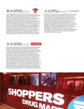 03    Canadian Tire
             NEW 1,814 $m
                                                                          04    Winners
                                                                                NEW 698 $m

As an integral part of Canadian culture, it’s no surprise          Winners continues to grow at a steady pace with 222 stores
that Canadian Tire remains one of Canada’s top retail brands.      now open nationwide. The brand has carved out its own
But with increasing competition from other Canadian                niche within the crowded, off–price retail category by
brands and the looming arrival of American entrant, Target,        catering to style–savvy shoppers who love the thrill of the
will this Canadian institution be able to maintain the             find. Always on the pulse of the latest trends, Winners
strength of its following? The company has made significant        gives Canadian shoppers almost immediate access to
operational steps in anticipation of Target’s arrival. It has      celebrity style and “brand name fashions for less.” With
restructured internally to emphasize its retail operation and      dramatic changes underway in the competitive landscape,
focus on core, growing categories, such as sporting goods          notably with the continued expansion of sister–brand
and kitchen products. From a branding perspective, progress        Marshalls, the launch of Holt Renfrew’s hr2 and the entry
is slow, but showing signs of promise: a new customer              of Nordstrom and Nordstrom Rack to the Canadian
loyalty program is being tested, and the in–store experience       marketplace, Winners will need to ensure its brand promise
and product assortment are being increasingly tailored at          continues to remain both relevant and differentiated in
the local level in an attempt to enhance relevance. 2013 will      the months and years to come.
be a telling year for one of Canada’s most venerable brands.




       05     Future Shop
              NEW 354 $m

Future Shop maintains the title of Canada’s largest electronics
retailer. With growing competition from both online and
traditional brick and mortar retailers, Future Shop continues
to compete largely on price and breadth of offering. The company
is seeking to reverse this trend with the launch of the
futureshop.ca store. The new concept store seeks to integrate
the best of its online and traditional retail experiences in an
open, modern storefront. The concept store is smaller than
most Future Shop stores and staffed with tech–savvy experts
who can demonstrate products and complete transactions
on the spot. Future Shop’s efforts to integrate the in–store and
online experience for a more seamless customer encounter
are commendable. If executed successfully, this initiative may
well be the way to re–emphasise the brand’s core promise of
delivering “exciting stuff,” elevating customer expectations
beyond just price and selection to ultimately earn more loyalty.




                                                                                                                                 39
 