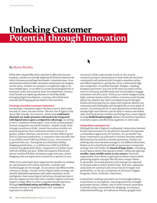 German Retail Brands




Unlocking Customer
Potential through Innovation


By Marco Rivolta

While debt–related difficulties continue to affect the German        Germany’s Edeka supermarket excels in this area by
economy, retailers are already adopting the kinds of solutions for   communicating its commitment to fresh food and nutrition
which Germans are perhaps best known: innovative ones. In an         consistently and authentically through a seamless online
environment where market saturation and pressure on margins          and offline experience, giving the chain a substantial edge
are the norm, retailers are vying for a competitive edge in an       over competitors. In another example, Douglas, a leading
overcrowded space. In an effort to anchor brand propositions in      European perfumery, has one of the most successful online
uncertain times and stand out from the competition, German           stores in Germany and effectively uses social media to engage
retail brands are exploring solutions in three key fields:           consumers and tell a story. With 50,000 online shoppers daily,
leveraging digital touchpoints, creating a diversified store         high customer loyalty and 8.3 million customers across Europe,
network and bringing private labels to the next level.               digital has played a key role in strengthening the Douglas
                                                                     brand and ensuring that its values and corporate identity are
Creating a seamless customer experience                              communicated thoroughly and thoughtfully at every point of
Increasingly, consumers expect retailers to prove their value        contact. As enthusiasm for in–store promotions wanes due to
not only in–store, but also online. The fast rise of digital–only    already high retail density and the shift to online and mobile
stores like Zalando, for instance, shows how traditional             sales, brick and mortar retailers are finding that a smart digital
channels are under pressure and need to be integrated                strategy builds brand strength, delivers the seamless experience
with digital ones to gain a competitive advantage. According         customers expect and effectively augments in–store sales.
to one e–commerce trends report, 6 out of the 15 most popular
German companies are online retailers. Another study, from           Going where customers are
strategy consultancy OCC, reveals that online retailers are         Although the role of digital is undisputed, interactions between
performing better than traditional retailers in terms of             brands and consumers in the physical channel still represent
quality, product diversity and services. Further reflecting the      a tremendous opportunity for retailers. It’s no wonder that
shift in consumer preferences, e–commerce sales reached close        heavy investments are allocated to reinvent business models.
to 29.5 billion euros (USD $39 billion) in 2012, an increase of      Motivated by the need for customer proximity, retailers are
13 percent from 2011. During the 2012 Christmas holiday              evolving their store network strategy in two different directions.
shopping period alone, a 7.4 billion euro (USD $9.8 billion)         Players such as Kaufland and OBI are pursuing an integrated
turnover was generated online, compared to 6.5 billion euros         strategy that will involve the launch of huge stores—exceeding
(USD $8.6 billion) last year. While the majority of brick and        10,000 square meters that operate as hubs—while also opening
mortar retailers fell short of revenue targets last year, online     smaller, more nimble stores in city centers. Similarly,
shopping sales are expected to increase by 12 percent in 2013.       supermarket chain Rewe is opening vast Rewe Centers while
                                                                     promoting express concepts like the more compact Rewe–
While it has never been more important for retailers to combine      to–go model. Increased presence and coverage are expected
on–site business with online channels, a website and                 to increase sales as well as brand value. That said, expansion
Facebook page are not enough. As our online and offline worlds       alone does not automatically ensure brand strength and
continue to merge, a brand–centric digital media strategy can        profitability, as the 2012 insolvency of Germany’s biggest
smooth disjointed experiences and create consistency across          drugstore chain, Schlecker, illustrates.
touchpoints. How many digital initiatives a brand executes is
now less important than how well a retailer’s digital initiatives    Convenience–seeking consumers are increasingly looking
support a larger effort to create a seamless brand experience.       to purchase via smartphone, meaning proximity no longer
Through interlinked online and offline activities, the               guarantees loyalty. Indeed, one in three German consumers
customer journey is simplified and a rich, consistent                is already using a smartphone for shopping, according to
experience is delivered.                                             Lebensmittelzeitung. As traditional retailers grapple with


68    Best Retail Brands 2013 by Interbrand
 