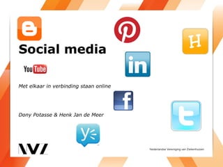 Social media

Met elkaar in verbinding staan online




Dony Potasse & Henk Jan de Meer
 