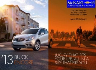 ’3
1
              lUxURy that fIts
     BUICK    yOUR lIfE. all IN a
     ENCORE   sIzE that fIts yOU.
 