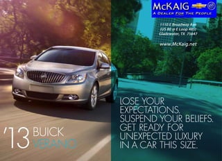 Lose your
              expectations.
              suspend your beLiefs.

’3
1
              get ready for
     buicK    unexpected Luxury
     Verano   in a car this size.
 