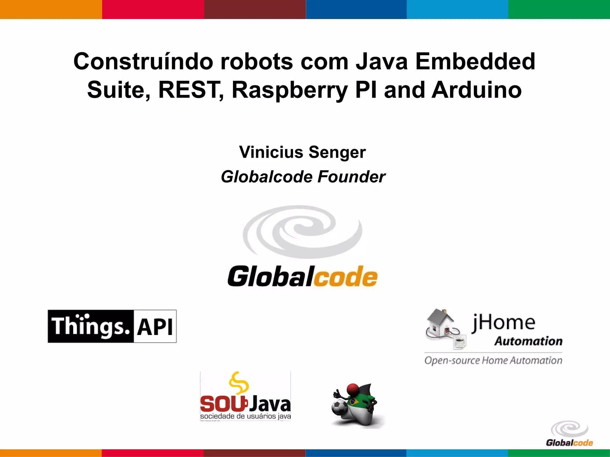 Contruindo Robots com Java Embedded Suite, Raspberry PI, Arduino e ...