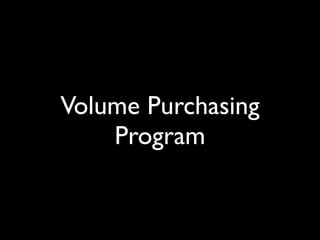 Volume Purchasing
    Program
 