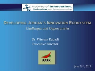 Dr. Wissam Rabadi
Executive Director
Challenges and Opportunities
June 21st , 2013
 