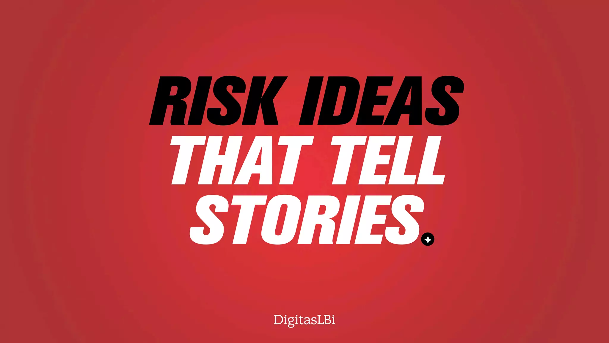 RISK IDEAS
THAT TELL
STORIES
 