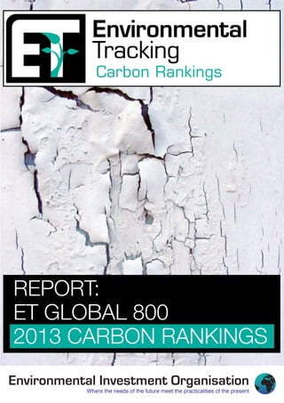 REPORT:
ET GLOBAL 800
2013 CARBON RANKINGS
 