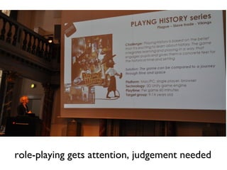 role-playing gets attention, judgement needed
 