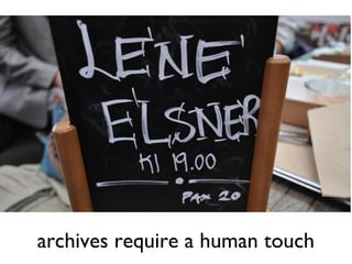 archives require a human touch
 