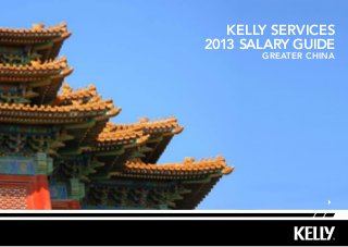 Kelly Services
2013 Salary Guide
Greater China
 