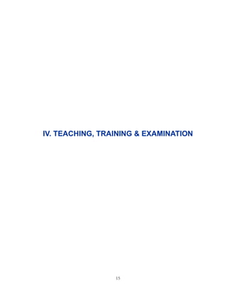 15 
IV. TEACHING, TRAINING & EXAMINATION 
 