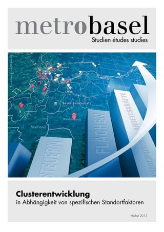 Studien études studies
Clusterentwicklung
in Abhängigkeit von spezifischen Standortfaktoren
©ruwebakommunikationag,Bild:GoogleEarth
Herbst 2013
 