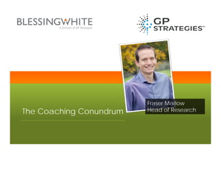 The Coaching Conundrum
Fraser Marlow
Head of Research
 