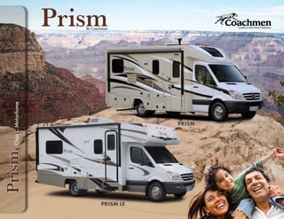 Leader to the Great Outdoors.
PRISM
PRISM LE
ClassCMotorhome
 