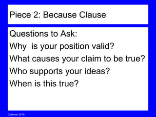 Coleman’s Classroom www.clmn.net
Example Progression
Cats are the best pets
Cats are the best pets because they purr
when happy, they are independent, and
they live long live.
Cats make the best companions because
their purr is pleasing, their care is
convenient, and their lives are long.
Although dogs are more popular than cats
 