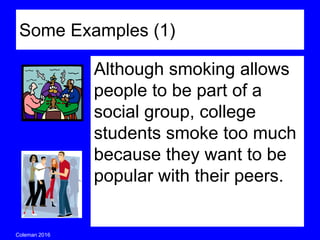 Coleman’s Classroom www.clmn.net
Do you have to have three
reasons in your because clause?
Answer: Of Course Not!
 