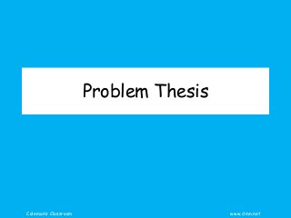 Coleman’s Classroom www.clmn.net
Problem Thesis
 