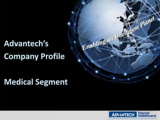 Advantech’s
Company Profile

Medical Segment

 