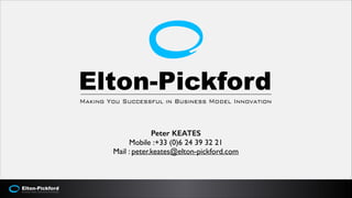 Peter KEATES
Mobile :+33 (0)6 24 39 32 21	

Mail : peter.keates@elton-pickford.com

 