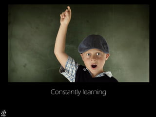 Constantly learning  