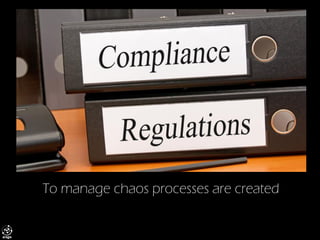 To manage chaos processes are created  