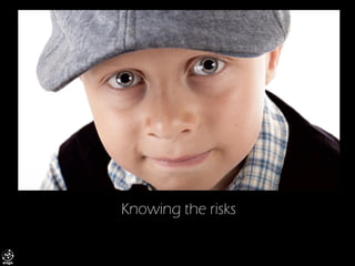Knowing the risks  