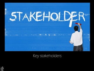 Key stakeholders  