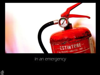 In an emergency  