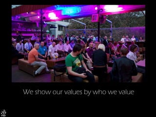 We show our values by who we value  