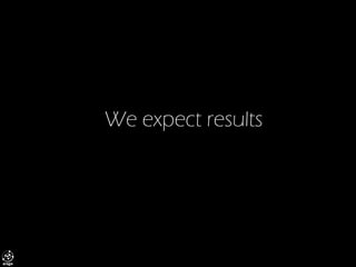 We expect results  