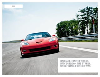 raceable on the track.
driveable on the street.
uncatchable either way.
Z06
 