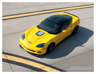 ZR1 shown in Velocity Yellow Tintcoat (extra-cost color)
with available PDE High Performance Package, available
yellow brake calipers and available Black headlamp surrounds.
 