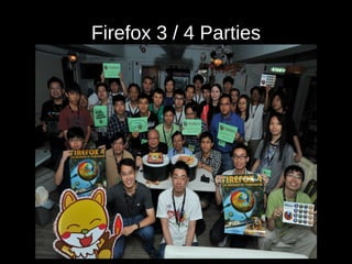 Firefox and Mozilla HK Community
● Firefox 1.0 , 3.0, 4.0 Parties
● MozCamp Asia 2012, Singapore.
● 1st Mozilla Rep based ...