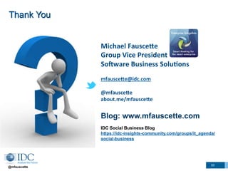@mfauscette
Michael	
  Fausce,e 	
  	
  
Group	
  Vice	
  President	
  
So7ware	
  Business	
  Solu:ons	
  
	
  
mfausce,e...