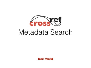 Metadata Search

Karl Ward

 