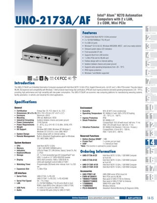 UNO-2173A/AF

Intel® Atom™ N270 Automation
Computers with 2 x LAN,
3 x COM, Mini PCIe

Features
ƒƒ
ƒƒ
ƒƒ
ƒƒ
ƒƒ
ƒƒ
ƒƒ
ƒƒ
ƒƒ
ƒƒ
ƒƒ
ƒƒ
ƒƒ

1
2
3
4
5
6
7
8
9
10
11
12
13
14
15
16
17
18

WebAccess+ Solutions

Onboard Intel Atom N270 1.6 GHz processor
2 x 10/100/1000Base-T RJ-45 port
4 x USB 2.0 ports
Windows® CE 5.0 & 6.0, Windows WES2009, WES7, and Linux ready solution
Onboard system status LED indicators
Front-accessible CF slot
Supports Boot from LAN function
1 x Mini PCIe slot for WLAN card
Fanless design with no internal cabling
Isolation between chassis and power ground
Supports wide operating temperatures from -20 ~ 70°C
IP40 ingress protection
Windows 7 and Moblin supported

Machine Automation

Energy Automation

Building Automation
Systems

Automation Software

Operator Panels

RoHS

COMPLIANT
2002/95/EC

Introduction

Automation Panel PCs

The UNO-2173A/AF are Embedded Automation Computers equipped with Intel Atom N270 1.6 GHz CPUs, Gigabit Ethernet ports, rich I/O, and 1 x Mini PCIe socket. They also feature
WLAN, 3G expansion and compatibility with Windows 7. Both products have Energy Star certification, IP40 anti-dust ingress protection and wide operating temperatures (-20 ~ 70°C),
providing high performance and high versatility with low power consumption. The UNO-2173A/AF are economic new computing platforms for manufacturing executing systems,
facility automation, in-vehicle, and industrial thin client applications.

Industrial Panel
Computers & Panel PC

Specifications

Industrial Monitors

General

Environment

ƒƒ
ƒƒ
ƒƒ
ƒƒ
ƒƒ
ƒƒ
ƒƒ
ƒƒ
ƒƒ

ƒƒ
ƒƒ
ƒƒ
ƒƒ
ƒƒ

Certification	
Energy Star, CE, FCC class A, UL, CCC
Dimensions (W x D x H)	255 x 152 x 59 mm (10" x 6.0" x 2.3")
Enclosure	
Aluminum +SECC
Mounting	
DIN-rail, Wallmount, VESA
Industrial Grounding	 Isolation between chassis and power ground
Power Consumption	
15 W (Typical)
Power Requirements	 9 ~ 36 VDC (e.g +24 V @ 1.5 A) (Min. 36 W), ATX
Weight	
2.5 kg
OS Support	
Windows WES 2009, Windows XP, Windows 7,
Windows CE 5.0 & 6.0, Linux, QNX, WES7
ƒƒ System Design 	
Fanless design with no internal cabling
ƒƒ Remote Management	 Built-in Advantech DiagAnywhere agent on Windows
CE / WES 2009 / WES 7

System Hardware
ƒƒ
ƒƒ
ƒƒ
ƒƒ
ƒƒ

CPU	
Memory	
Indicators	
Keyboard/Mouse	
Storage	

ƒƒ Display	
ƒƒ Watchdog Timer	
ƒƒ Expansion Slot 	

Intel Atom N270 1.6 GHz
1 GB, 2 GB DDR2 SDRAM built-in
LEDs for Power, CF, LAN (Active, Status), Serial (Tx, Rx)
1 x PS/2
CF: 1 x front-accessible type I/II CompactFlash® slot
HDD: 1 x built-in 2.5" SATA HDD/SSD bracket
DB15 VGA connector, 1600 x 1200 @ 85 Hz
LVDS with backlight control (UNO-2173AF)
Programmable 256 levels timer interval, from 1 to 255
sec
1 x Mini PCIe

I/O Interface
ƒƒ Serial Ports	
ƒƒ Serial Port Speed	
ƒƒ LAN	
ƒƒ USB Ports	
ƒƒ Audio	

UNO-2173A: 2 x RS-232
UNO-2173AF: 2 x RS-232, 1 x RS-422/485
50 ~ 115.2 kbps
2 x 10/100/1000Base-T RJ-45 ports (Built-in boot
ROM in flash BIOS) (One LAN port in UNO-2173A)
4 x USB 2.0 (2 ports on UNO-2173A)
5.1 channel HD audio (Only for UNO-2173AF)

Humidity	
95% @ 40°C (non-condensing)
Operating Temperature	 IEC 60068-2-2 with 100% CPU/ I/O loading
	
-20 ~ 70°C (-4 ~ 158°F)
Ingress Protection 	
IP40
Shock Protection	
IEC 60068-2-27
CompactFlash: 50 G @ wall mount, half sine, 11 ms
HDD: 20 G @ wall mount, half sine, 11 ms
ƒƒ Vibration Protection	
IEC 60068-2-64 (Random 1 Oct./min, 1hr/axis.)
CompactFlash: 5 Grms @ 5 ~ 500 Hz, 		
HDD: 1 Grms @ 5 ~ 500 Hz

Reserved Functions
ƒƒ Battery Backup SRAM* 	1 MB
ƒƒ Printer Port*	
1 x printer port pin head
ƒƒ USB*	
1 x internal pin head
*Note: This function is optional for project request

Ordering Information
ƒƒ UNO-2173A-A12E	
ƒƒ UNO-2173A-A13E	
ƒƒ UNO-2173AF-A12E 	
ƒƒ UNO-2173AF-A13E	

Intel Atom N270 1.6 GHz, 1 GB RAM Computer
w/ front I/O
Intel Atom N270 1.6 GHz, 2 GB RAM Computer
w/ front I/O
Intel Atom N270 1.6 GHz, 1 GB RAM Computer
Intel Atom N270 1.6 GHz, 2 GB RAM Computer

Accessories
ƒƒ
ƒƒ
ƒƒ
ƒƒ
ƒƒ
ƒƒ
ƒƒ

UNO-FPM21-AE	
EWM-W138H01E	
1960032715N040	
1960032715N020	
1750006043	
1750002842	
PCLS-DIAGAW10	

UNO-2000 series VESA mount kit
Mini PCIe card for WLAN
Rear panel of UNO-2173A for Antenna
Rear panel of UNO-2173AF for Antenna
SMA/I-PEX cable 15CM
Wireless Antenna
Advantech Remote Monitoring & Diagnosis Utility

Online Download www.advantech.com/products

Industrial Wireless
Solutions

Industrial Ethernet
Solutions

Serial Device Servers
and IP Gateways

Serial Communication
Cards

Embedded Automation
Computers

PACs

Compact PCI Systems

M2M I/O Modules

RS-485 I/O Modules

14-15

 