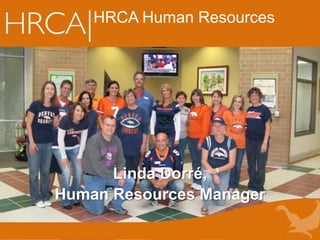 HRCA Human Resources
Linda Dorré,
Human Resources Manager
 