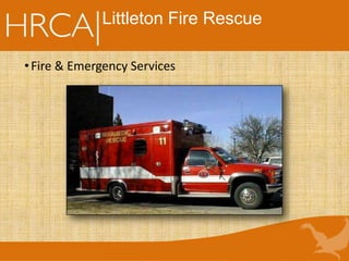 Littleton Fire Rescue
•Fire & Emergency Services
 