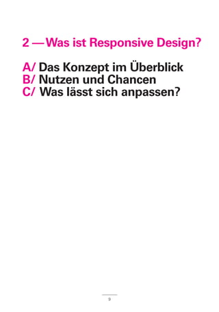 9
2 ––Was ist Responsive Design?
A/ Das Konzept im Überblick
B/ Nutzen und Chancen
C/ Was lässt sich anpassen?
 