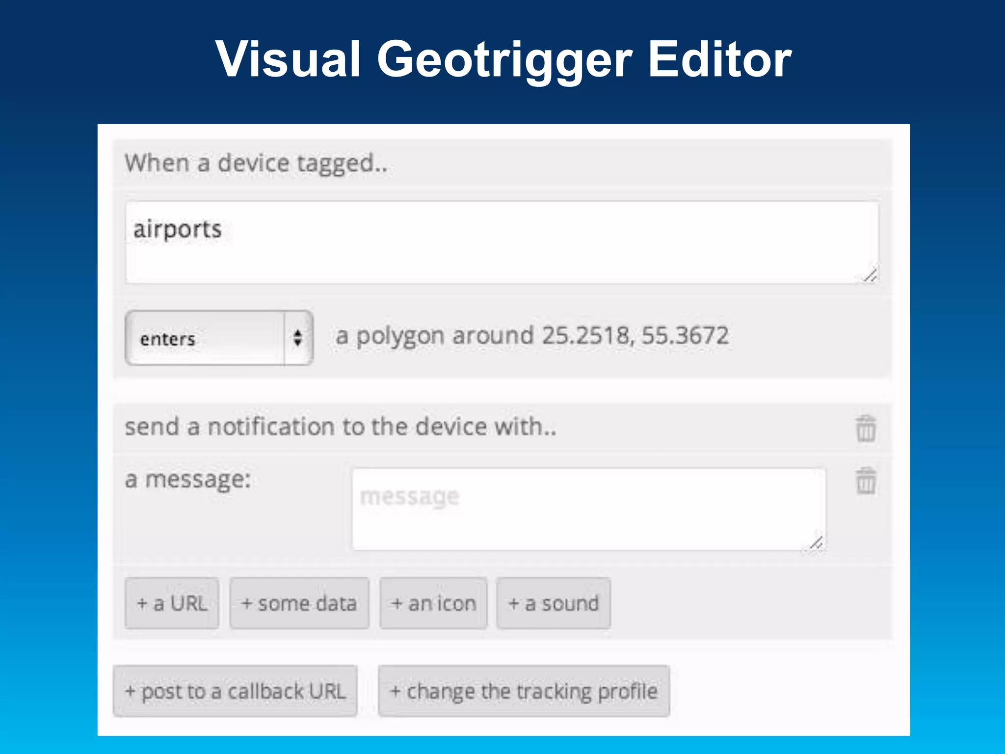 Visual Geotrigger Editor

 