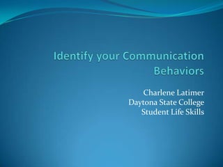 Charlene Latimer
Daytona State College
Student Life Skills

 
