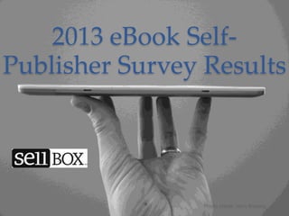2013 eBook SelfPublisher Survey Results

Photo credit: John Blyberg

1

 