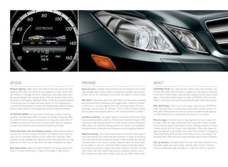 REVEAL                                                                      PREPARE                                                                          REACT
Brilliant lighting. Bright white LED Daytime Running Lamps and LED          Body structure. Strategic reinforcements and the extensive use of ultra-         DISTRONIC PLUS. This optional radar- based cruise control system, yet
taillamps help make your presence more apparent to other drivers. With      high-strength steel provide bodies of exceptional strength, even without         another Mercedes - Benz innovation, adapts your set speed in response
the Premium 2 Package, Bi‑Xenon headlamps create light that’s more          a fixed roof on the Cabriolets or full center roof pillars on either model.      to the flow of traffic ahead — automatically slowing until your path is clear
like natural daylight than halogen lamps. They also feature Active Curve                                                                                     again. If the vehicle ahead slows to a stop, DISTRONIC PLUS can also
Illumination and Adaptive Highbeam Assist. These two advanced systems       PRE-SAFE. A Mercedes - Benz first, PRE-SAFE can help detect instability          brake to a full halt, then resume automatically when traffic starts going.12
continuously vary the angle and beam pattern of the headlamps, to           during certain vehicle maneuvers that suggest that a collision or rollover
maximize the illumination of corners and straightaways, without causing     is imminent. It can then tighten the front seat belts, adjust the front          PRE - SAFE Brake. Even if you’re not using cruise control, DISTRONIC
glare for other drivers. The package also includes headlamp washers.        passenger seat and close the windows — all in an effort to better prepare        PLUS can help detect an impending collision with a vehicle ahead. Its
                                                                            the occupants and restraint systems in the moments before a collision.10         PRE‑ SAFE Brake system can alert the driver and automatically apply up
ATTENTION ASSIST. By continually monitoring a variety of driving                                                                                             to 100% braking force, to help reduce the severity of an impact.11
behaviors, this Mercedes -Benz innovation can audibly and visually alert    Accident avoidance. Two safety systems pioneered by Mercedes - Benz,
the driver if it detects signs of drowsiness on long trips. More than 70    help you avoid potential collisions. The Electronic Stability Program (ESP)      Nine air bags. A driver’s knee air bag augments the dual-stage front
variables are measured in the first minutes of each drive, to establish     responds to help keep the vehicle on course during extreme maneuvers.4           air bags. Pelvic air bags complement front - seat side - impact air bags.
a pattern and determine the warning thresholds accordingly.7                Brake Assist can maximize braking pressure if it detects an emergency            Side curtain air bags are provided at all four seating positions in Coupe
                                                                            braking situation, potentially shortening your overall stopping distance.11      models, and for the front seats in the Cabriolets.13 Rear side - impact air
Active Blind Spot and Lane Keeping Assists. These optional systems                                                                                           bags are optional on all models. Every seat belt includes an Emergency
can alert you to some unseen vehicles in the adjacent lane,8 and can        Adaptive braking. The 4‑ wheel disc brakes incorporate technology to             Tensioning Device (ETD) and belt-force limiter. And in a rear impact, the
warn you of unintended drifting across visible lane markings.7 Both         help make driving more reassuring and relaxing in a variety of situations.       standard NECK‑PRO active front head restraints help to reduce whiplash.
systems are also available with advanced active technology that can help    If the driver lifts off the accelerator quickly, Predictive Brake Priming sets
guide the car back into its own lane if the driver disregards the alerts.   the pads closer to the discs for quicker response when the driver steps          Pop-up roll bars. Concealed within the rear-seat head restraints of the
                                                                            on the brakes. In the rain, Automatic Brake Drying periodically applies          Cabriolet models are a pair of high - strength steel roll bars. Should a
Rear view camera. When you shift to Reverse, this option shows a live       the brakes just enough to sweep away water buildup on the discs. During          rollover be detected, they can deploy in under one -third of a second.14
view of the area behind your E - Class on the large in - dash screen.9      uphill starts, Hill-Start Assist helps prevent unwanted rollback. And a
                                                                            HOLD feature can help make driving in stop-and- go traffic a little easier.11
 