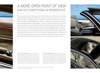 A MORE OPEN POINT OF VIEW
CAN PUT EVERYTHING IN PERSPECTIVE.
 
The many rewards of the E ‑ Class Coupes and Cabriolets derive from a natural talent for bringing
opposing forces into harmonious balance. Their openly sporty cabins are a case in point. Airy and
bright, they inspire an easygoing sense of contentment, even as they envelop their occupants
in a virtual cocoon of safety advancements. The four individually contoured seats help create a
feeling of personal space for each passenger — and yet the standard glass Panorama roof of the
Coupes and power soft top of the Cabriolets let everyone share the sky. Hand-fitted leather and
hand - polished wood reflect a heritage of craftsmanship that’s generations deep. At the same
time, state - of - the - art multimedia systems deliver tomorrow’s technology today — from wireless
music streaming, to the many ways the new Mercedes ‑ Benz mbrace2™ system integrates the
convenience of the Internet into your car.6 The coupes and cabriolets of the Three - Pointed Star
have a long history of bringing innovation, style and luxury not just into harmony but into focus.
Perhaps that explains why the world looks so much more appealing from inside an E ‑ Class.




The E - Class Coupe cabin. Sporty luxury for four is the             The E- Class Cabriolet cabin. The soft top of the E 350 and
defining character of the E 350 and E 550 Coupes. The                E 550 Cabriolets is nearly an inch thick, for quiet comfort
standard heated front seats are contoured for cruising               year- round. Touch a button and it vanishes into the trunk,
comfort and cornering support. And the pair of individual            leaving 8.8 cu ft of luggage space. The exclusive AIRCAP
rear seats continue the dual theme, with racing - inspired           system virtually eliminates drafts, with a wind deflector that
integrated head restraints and an elegant, wood-trimmed              rises above the windshield and a see -through power screen
console between them. Above them all, the Panorama roof              between the rear head restraints. And optional AIRSCARF
includes a power front section that tilts up for ventilation         lets you keep the top down in cooler weather, by providing
or slides open for a class -exclusive open- air experience.          warmed air from vents within each front head restraint.



E 350 Coupe shown with Almond Beige leather, Burl Walnut wood trim, and optional Premium 2 Package.
Please see endnotes at back of brochure.
 